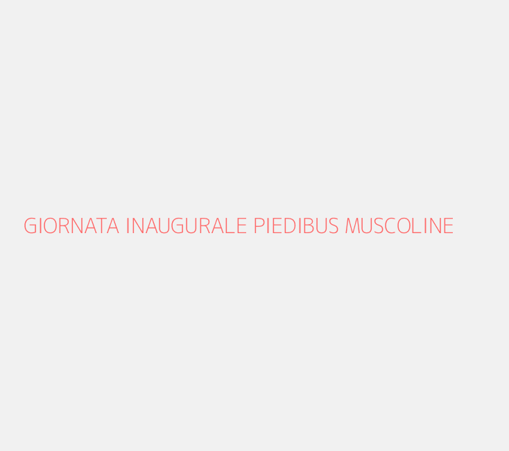 GIORNATA INAUGURALE PIEDIBUS MUSCOLINE